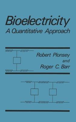 Bioelectricity: A Quantitative Approach - Roger C. Barr,Robert Plonsey - cover