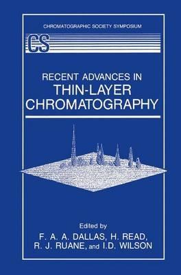 Recent Advances in Thin-Layer Chromatography - F.A.A. Dallas,H. Read,R.J. Ruane - cover