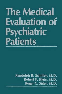 The Medical Evaluation of Psychiatric Patients - R.F. Klein,R.B. Schiffer,R.C. Sider - cover