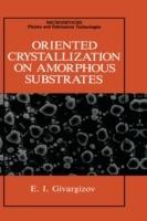 Oriented Crystallization on Amorphous Substrates - E.I. Givargizov - cover