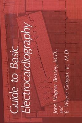Guide to Basic Electrocardiography - J.W. Beasley,E.W. Grogan - cover
