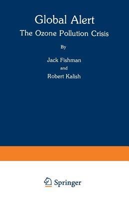 Global Alert: The Ozone Pollution Crisis - Jack Fishman,Robert Kalish - cover