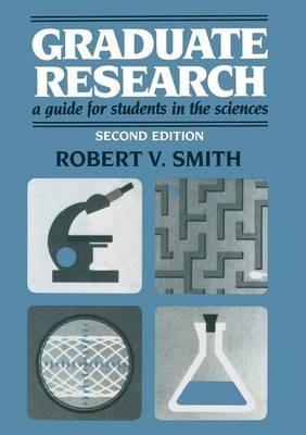 Graduate Research: A Guide for Students in the Sciences - Robert V. Smith - cover