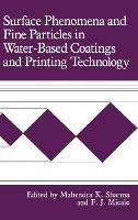 Surface Phenomena and Fine Particles in Water-Based Coatings and Printing Technology - cover