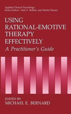 Using Rational-Emotive Therapy Effectively: A Practitioner's Guide - cover
