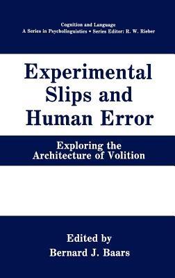 Experimental Slips and Human Error: Exploring the Architecture of Volition - cover