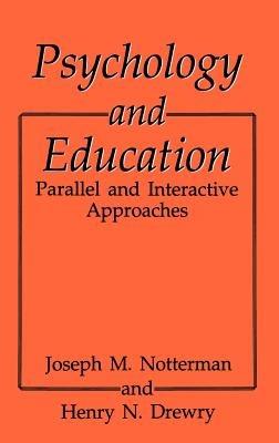 Psychology and Education: Parallel and Interactive Approaches - H.N. Drewry,J.M. Notterman - cover