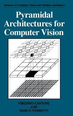 Pyramidal Architectures for Computer Vision - V. Cantoni,Marco Ferretti - cover