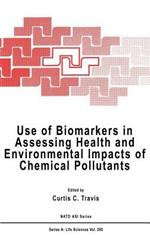 Use of Biomarkers in Assessing Health and Environmental Impacts of Chemical Pollutants