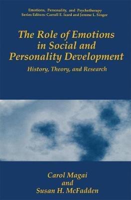 The Role of Emotions in Social and Personality Development: History, Theory, and Research - Carol Magai,Susan H. McFadden - cover