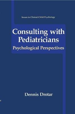 Consulting with Pediatricians - Dennis Drotar - cover