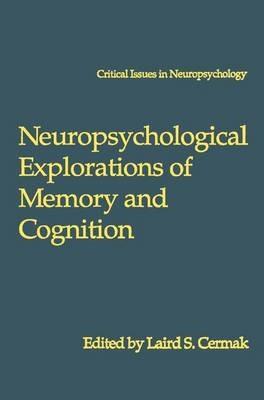 Neuropsychological Explorations of Memory and Cognition: Essay in Honor of Nelson Butters - cover