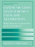 Communication System Design Using DSP Algorithms: With Laboratory Experiments for the TMS320C30 - Steven A. Tretter - cover