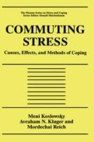 Commuting Stress: Causes, Effects, and Methods of Coping - Meni Koslowsky,Avraham N. Kluger,Mordechai Reich - cover