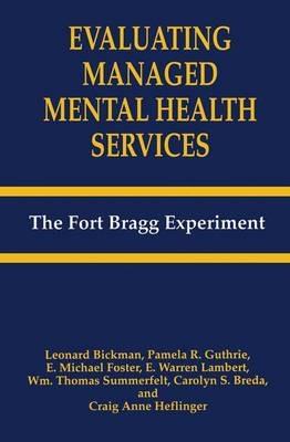 Evaluating Managed Mental Health Services: The Fort Bragg Experiment - Leonard Bickman,C.S. Breda,E.M. Foster - cover