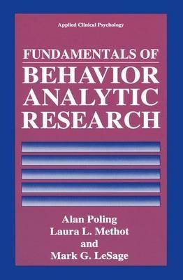 Fundamentals of Behavior Analytic Research - Alan Poling,Laura L. Methot,Mark G. LeSage - cover