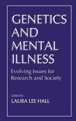 Genetics and Mental Illness: Evolving Issues for Research and Society - cover
