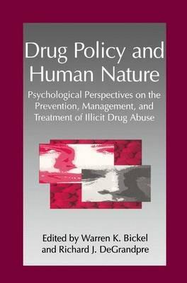 Drug Policy and Human Nature: Psychological Perspectives on the Prevention, Management, and Treatment of Illicit Drug Abuse - cover