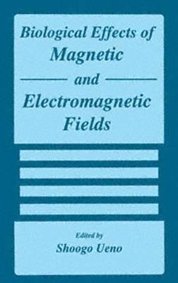 Biological Effects of Magnetic and Electromagnetic Fields - cover
