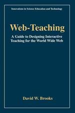Web-Teaching: A Guide to Designing Interactive Teaching for the World Wide Web