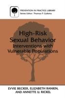 High-Risk Sexual Behavior: Interventions with Vulnerable Populations - Evvie Becker,Elizabeth Rankin,Annette U. Rickel - cover
