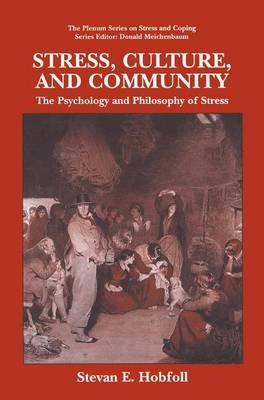 Stress, Culture, and Community: The Psychology and Philosophy of Stress - S.E. Hobfoll - cover