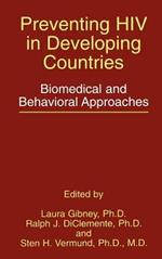 Preventing HIV in Developing Countries: Biomedical and Behavioral Approaches