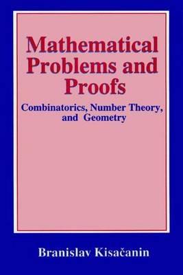 Mathematical Problems and Proofs: Combinatorics, Number Theory, and Geometry - Branislav Kisacanin - cover
