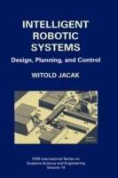 Intelligent Robotic Systems: Design, Planning, and Control - Witold Jacak - cover