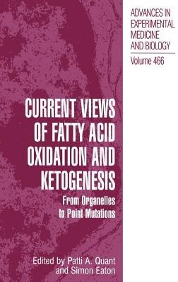 Current Views of Fatty Acid Oxidation and Ketogenesis: From Organelles to Point Mutations - cover