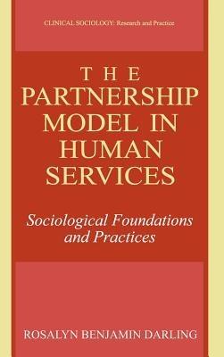The Partnership Model in Human Services: Sociological Foundations and Practices - Rosalyn Benjamin Darling - cover
