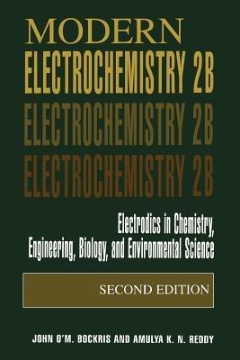 Modern Electrochemistry 2B: Electrodics in Chemistry, Engineering, Biology and Environmental Science - John O'M. Bockris,Amulya K.N. Reddy - cover