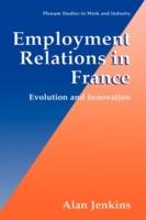 Employment Relations in France: Evolution and Innovation - Alan Jenkins - cover