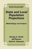 State and Local Population Projections: Methodology and Analysis - Stanley K. Smith,Jeff Tayman,David A. Swanson - cover