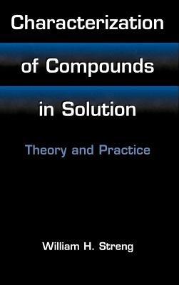 Characterization of Compounds in Solution: Theory and Practice - William H. Streng - cover