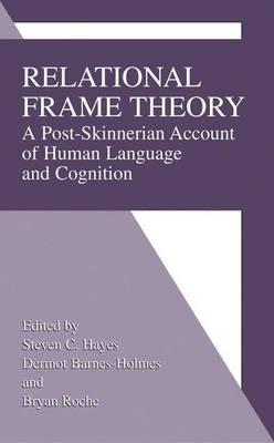Relational Frame Theory: A Post-Skinnerian Account of Human Language and Cognition - cover