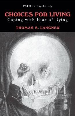 Choices for Living: Coping with Fear of Dying - Thomas S. Langner - cover