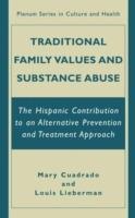 Traditional Family Values and Substance Abuse: The Hispanic Contribution to an Alternative Prevention and Treatment Approach - Mary Cuadrado,Louis Lieberman - cover