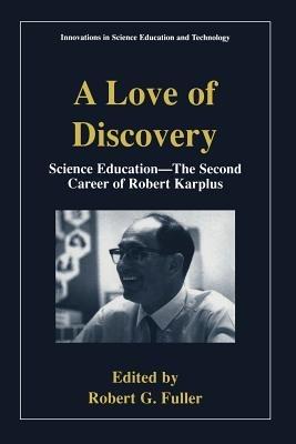 A Love of Discovery: Science Education - The Second Career of Robert Karplus - cover