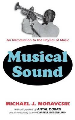 Musical Sound: An Introduction to the Physics of Music - Michael J. Moravcsik - cover