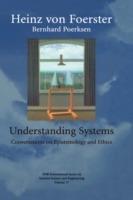 Understanding Systems: Conversations on Epistemology and Ethics - Heinz Von Foerster - cover
