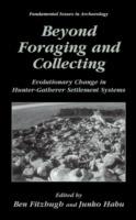 Beyond Foraging and Collecting: Evolutionary Change in Hunter-Gatherer Settlement Systems - cover