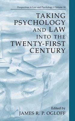 Taking Psychology and Law into the Twenty-First Century - James R.P. Ogloff - cover