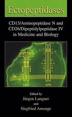 Ectopeptidases: CD13/Aminopeptidase N and CD26/Dipeptidylpeptidase IV in Medicine and Biology - cover