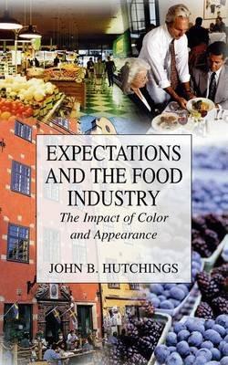Expectations and the Food Industry: The Impact of Color and Appearance - John B. Hutchings - cover