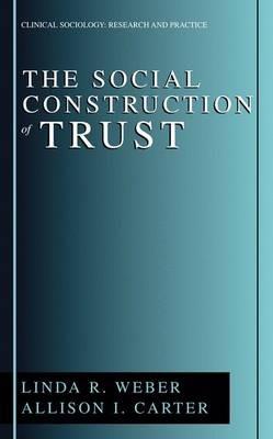 The Social Construction of Trust - Linda R. Weber,Allison I. Carter - cover