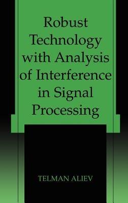 Robust Technology with Analysis of Interference in Signal Processing - Telman Aliev - cover