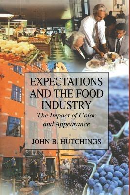 Expectations and the Food Industry: The Impact of Color and Appearance - John B. Hutchings - cover