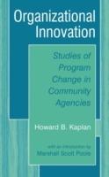 Organizational Innovation: Studies of Program Change in Community Agencies - Howard B. Kaplan,Marshall Scott Poole - cover