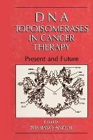DNA Topoisomerases in Cancer Therapy: Present and Future - cover